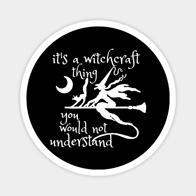 It's A Witchcraft Thing, You Would'nt Understand Magnet by Little Designer